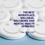 Best Workplace Wellness Wellbeing and mental Health Speakers - the Big List